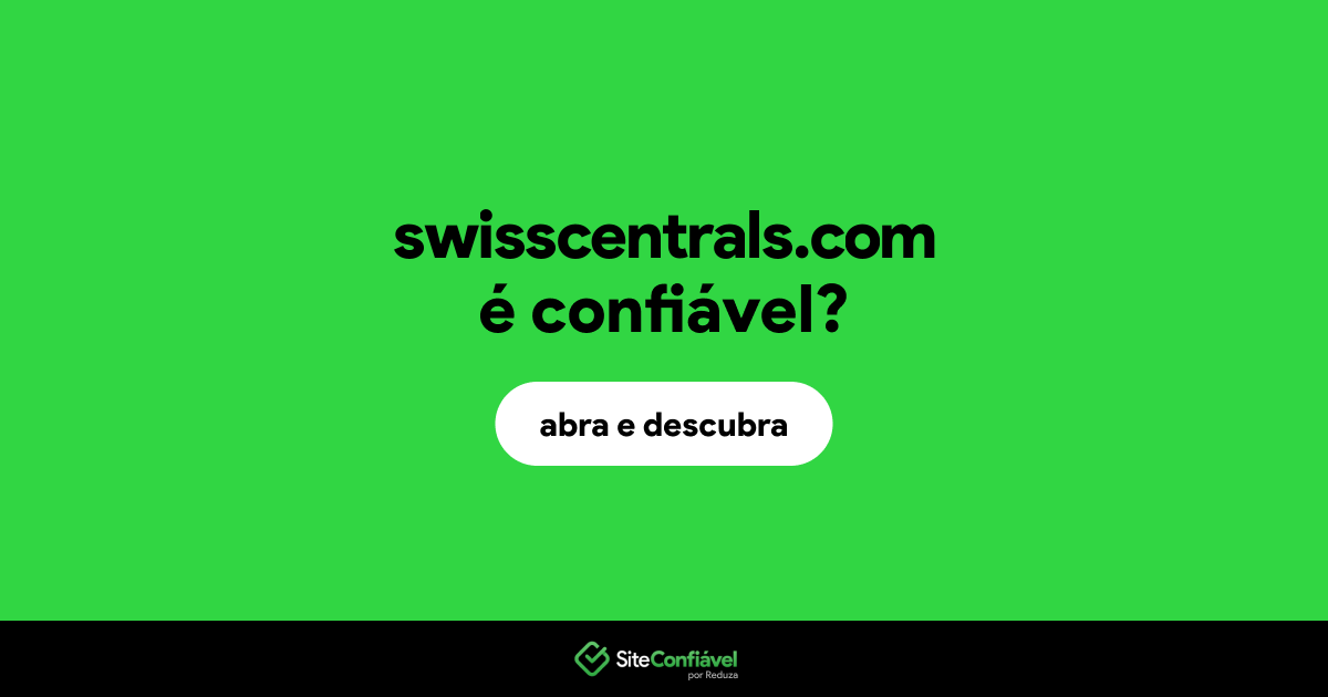 O site swisscentrals.com é confiável?