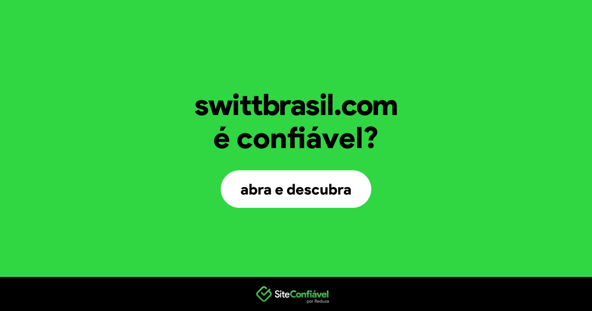 O site swittbrasil.com é confiável?