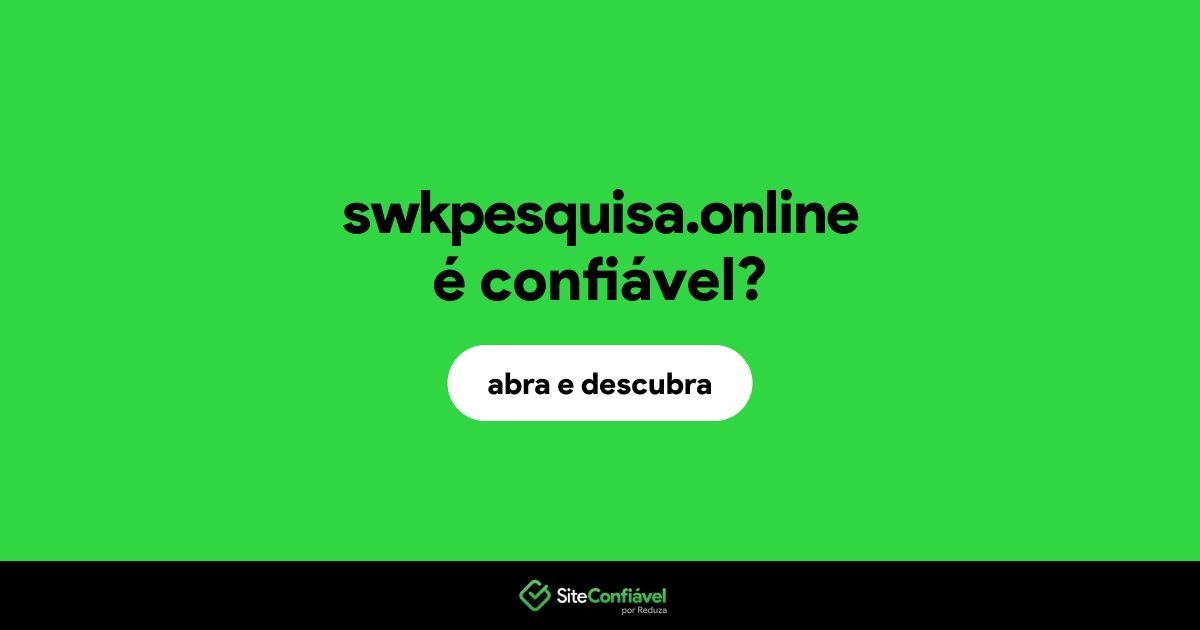 O site swkpesquisa.online é confiável?