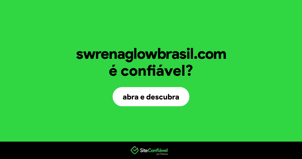 O site swrenaglowbrasil.com é confiável?