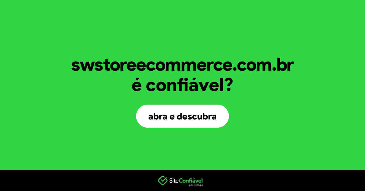O site swstoreecommerce.com.br é confiável?