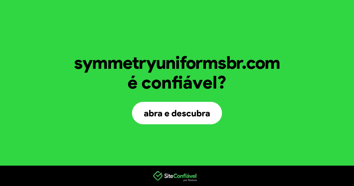 O site symmetryuniformsbr.com é confiável?