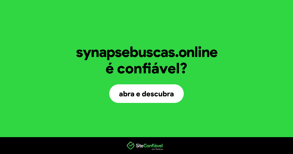 O site synapsebuscas.online é confiável?