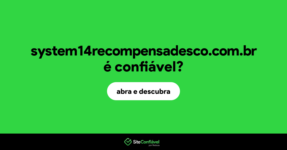 O site system14recompensadesco.com.br é confiável?