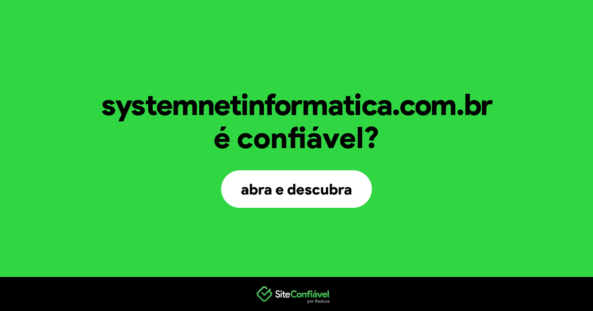O site systemnetinformatica.com.br é confiável?