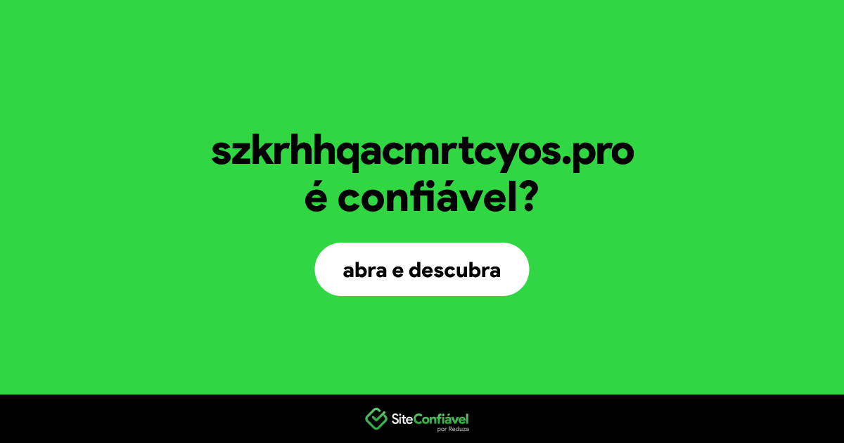 O site szkrhhqacmrtcyos.pro é confiável?