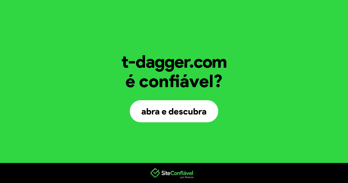O site t-dagger.com é confiável?