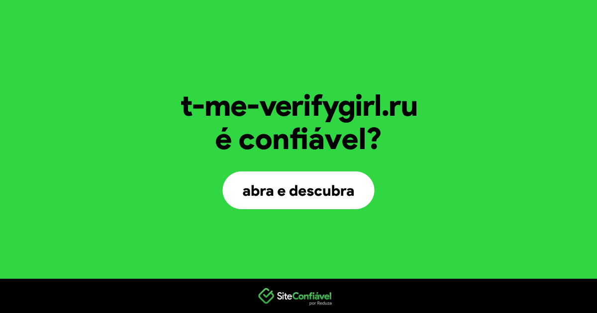 O site t-me-verifygirl.ru é confiável?