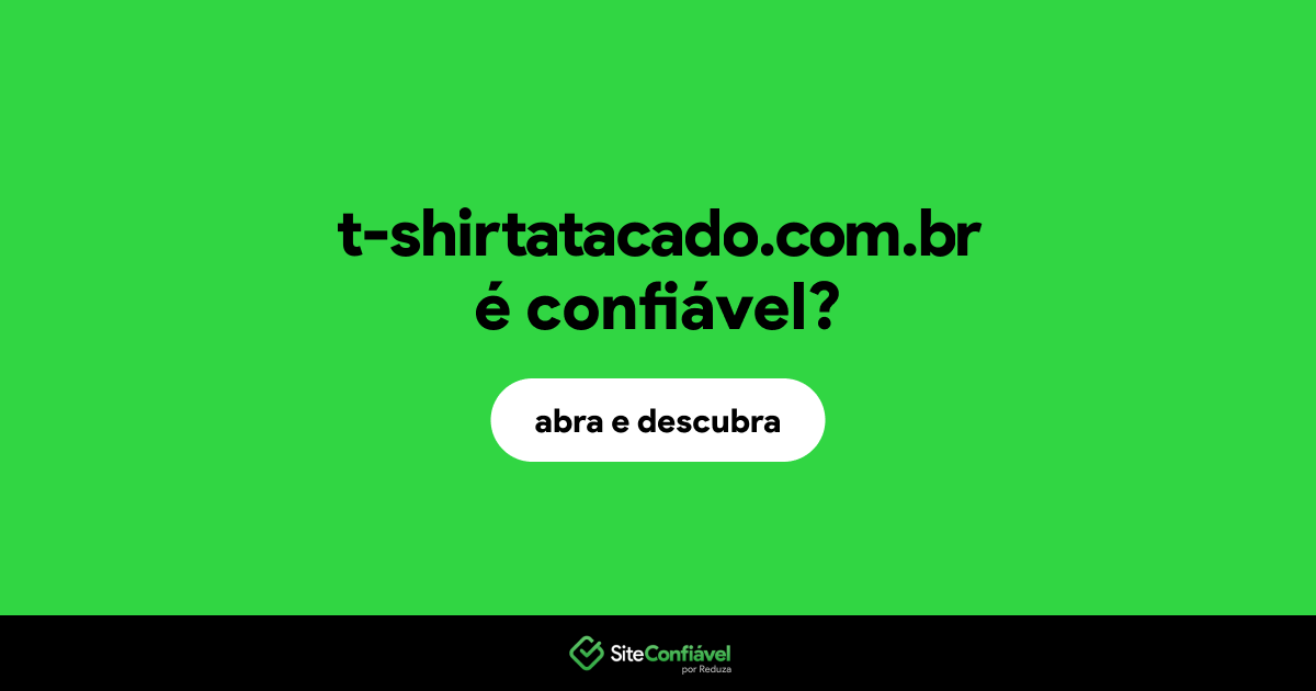 O site t-shirtatacado.com.br é confiável?