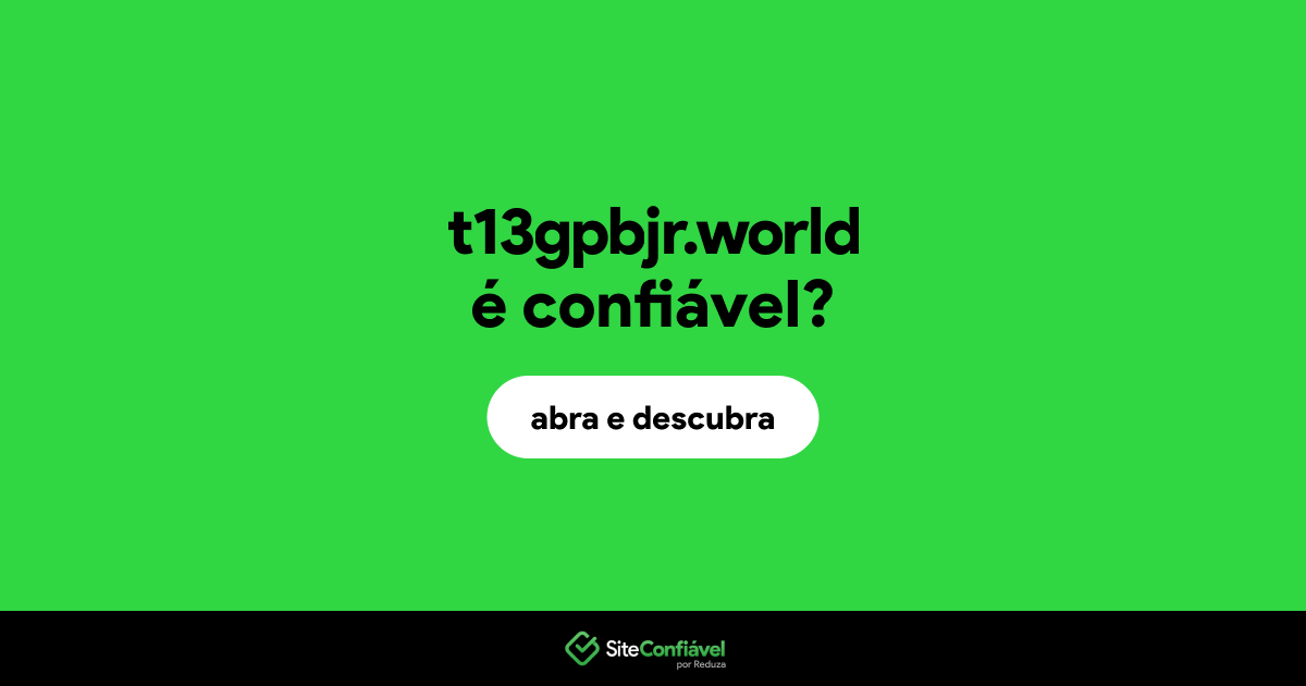 O site t13gpbjr.world é confiável?