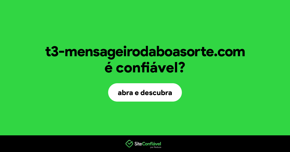 O site t3-mensageirodaboasorte.com é confiável?