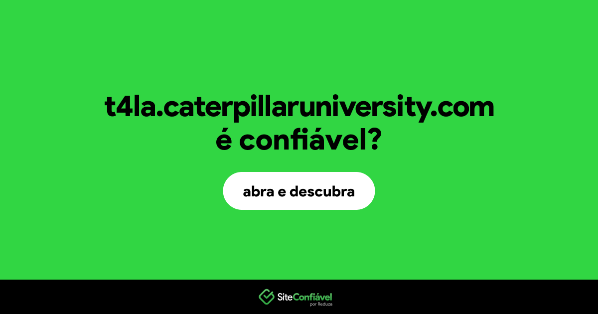 O site t4la.caterpillaruniversity.com é confiável?