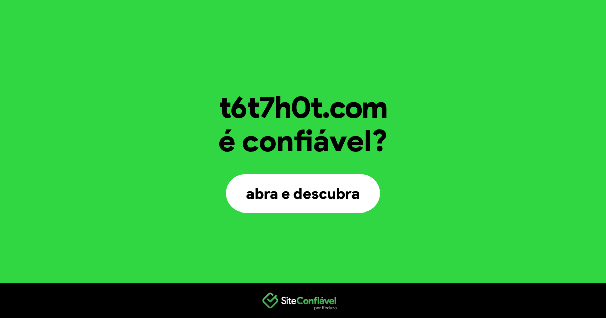 O site t6t7h0t.com é confiável?