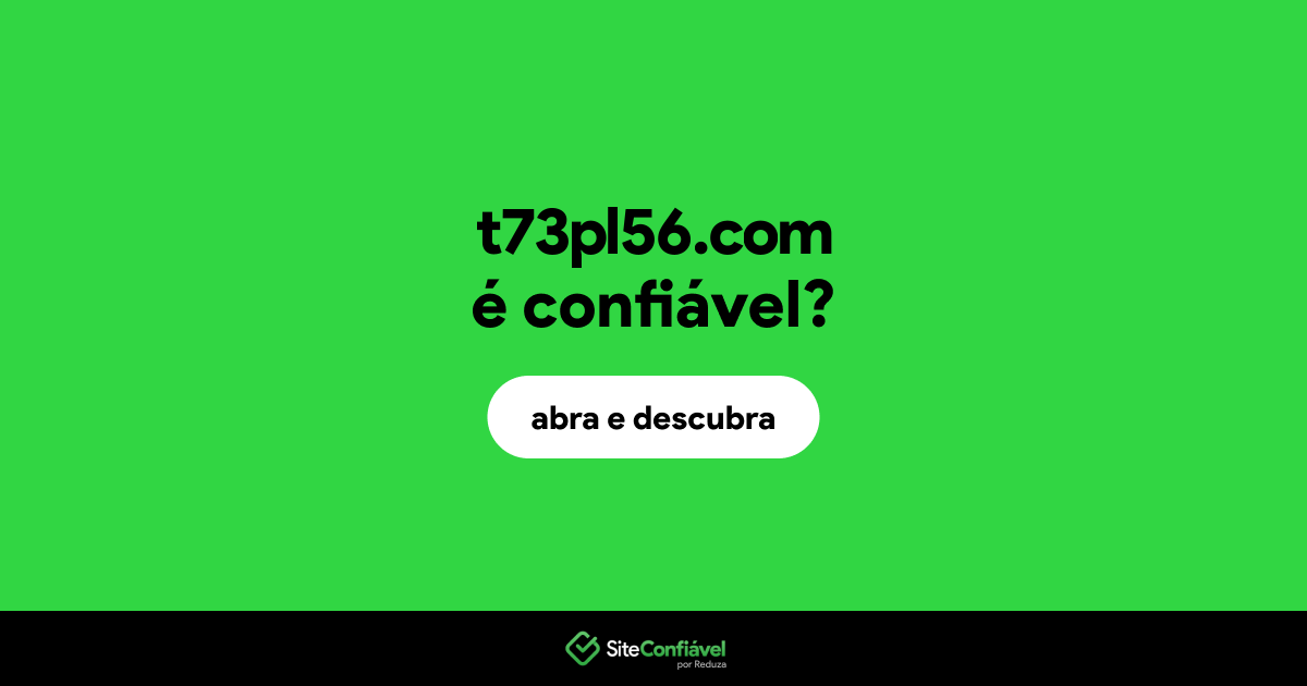 O site t73pl56.com é confiável?