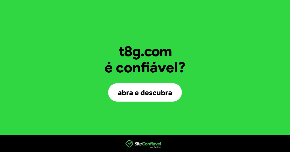 O site t8g.com é confiável?