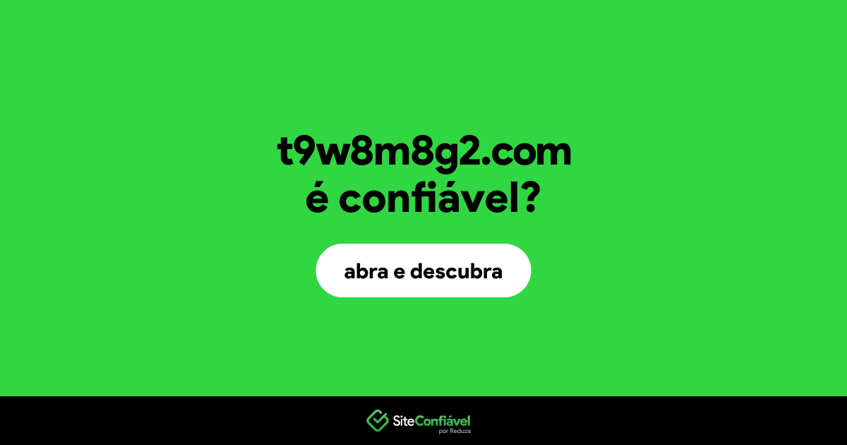 O site t9w8m8g2.com é confiável?