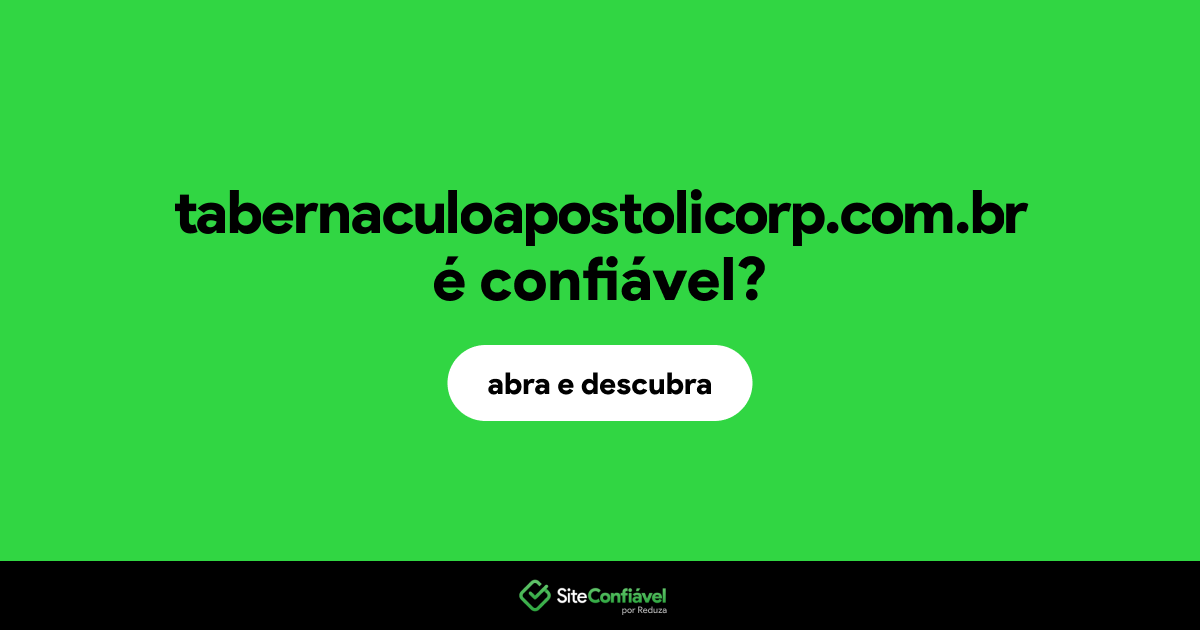 O site tabernaculoapostolicorp.com.br é confiável?