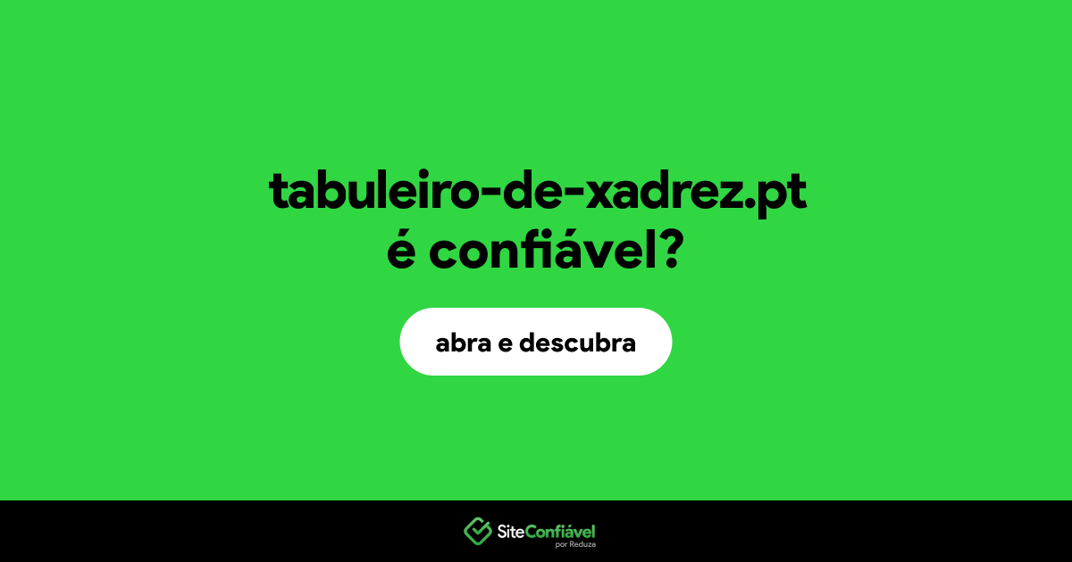 O site tabuleiro-de-xadrez.pt é confiável?