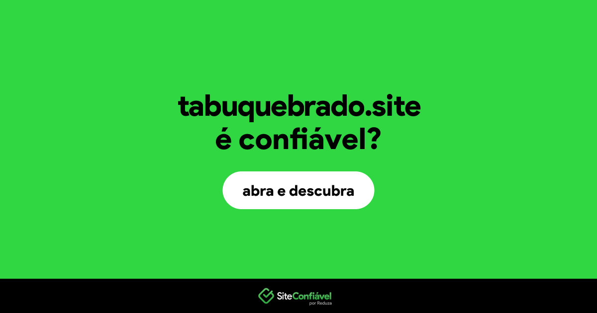 O site tabuquebrado.site é confiável?