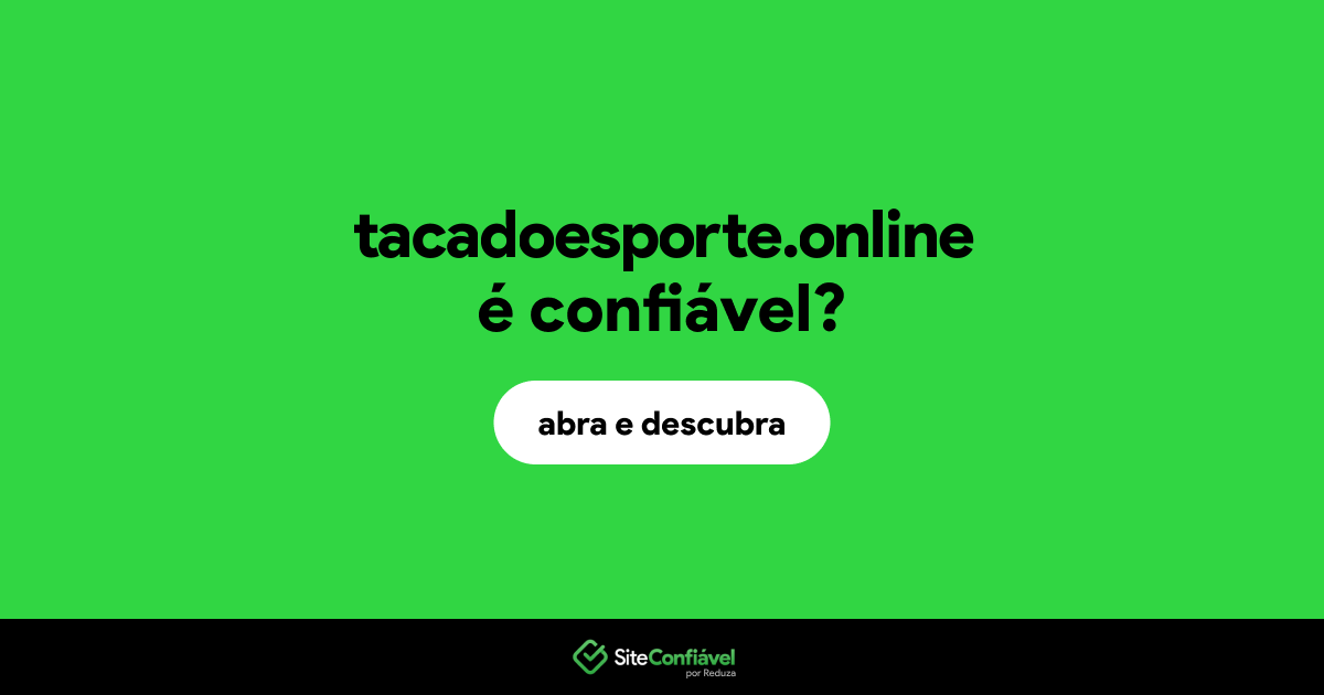 O site tacadoesporte.online é confiável?