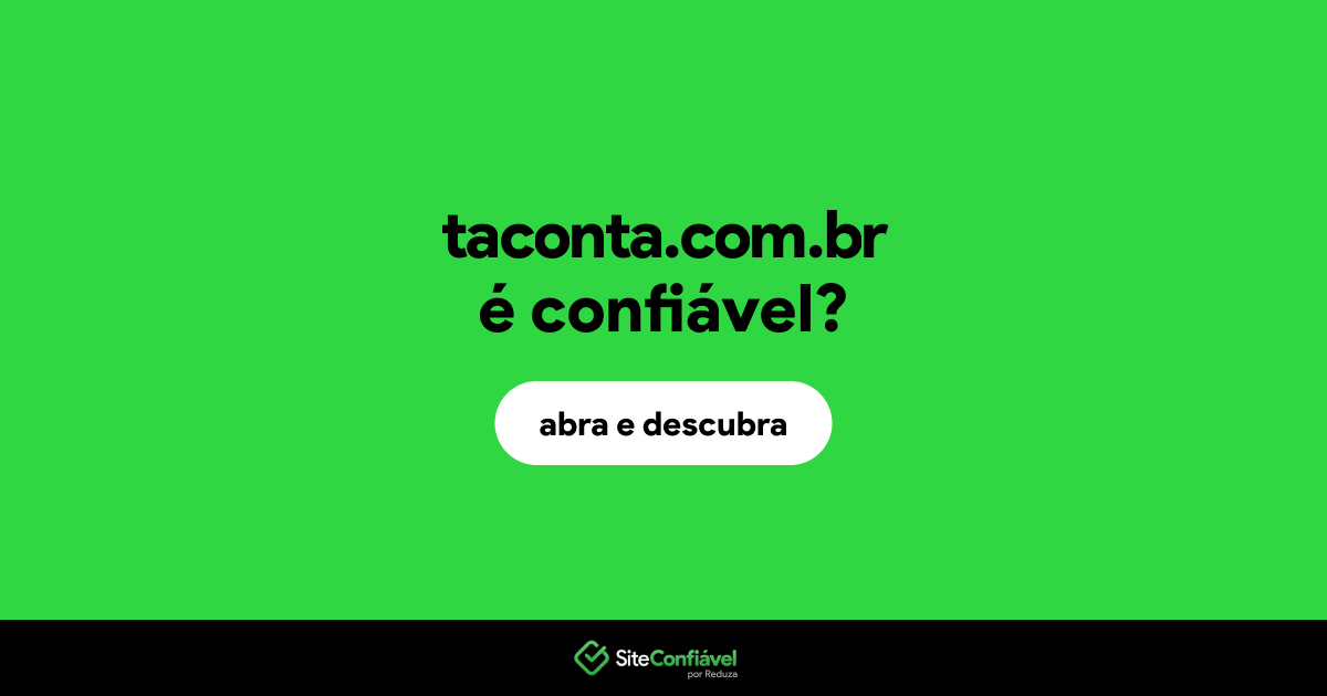 O site taconta.com.br é confiável?