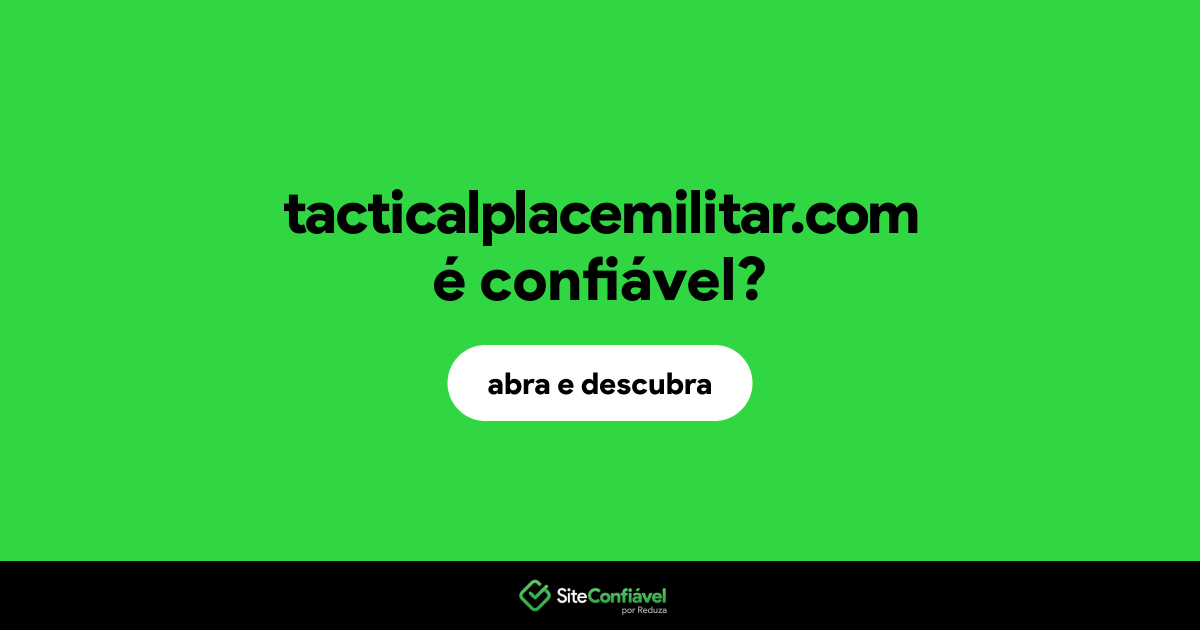 O site tacticalplacemilitar.com é confiável?