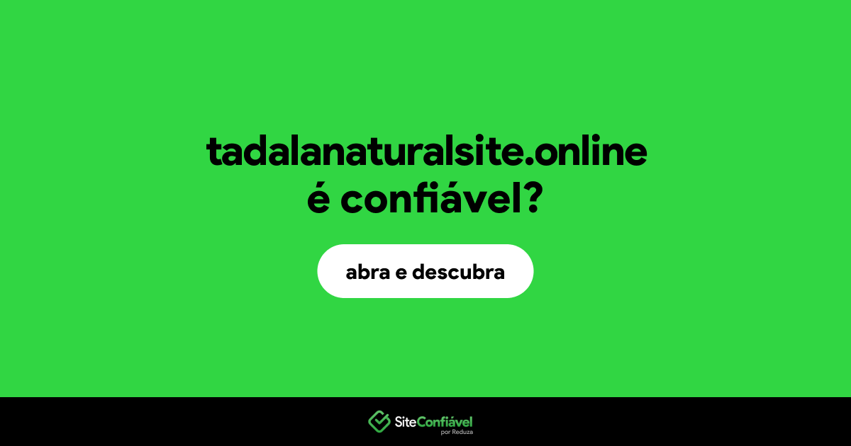 O site tadalanaturalsite.online é confiável?