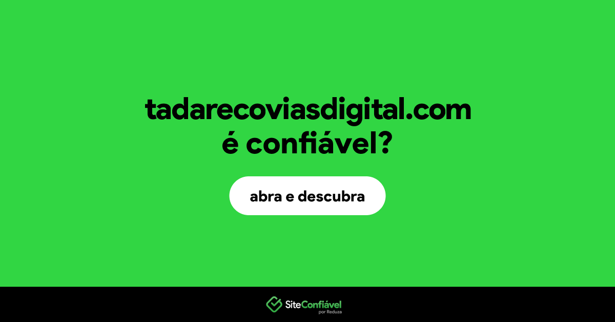 O site tadarecoviasdigital.com é confiável?