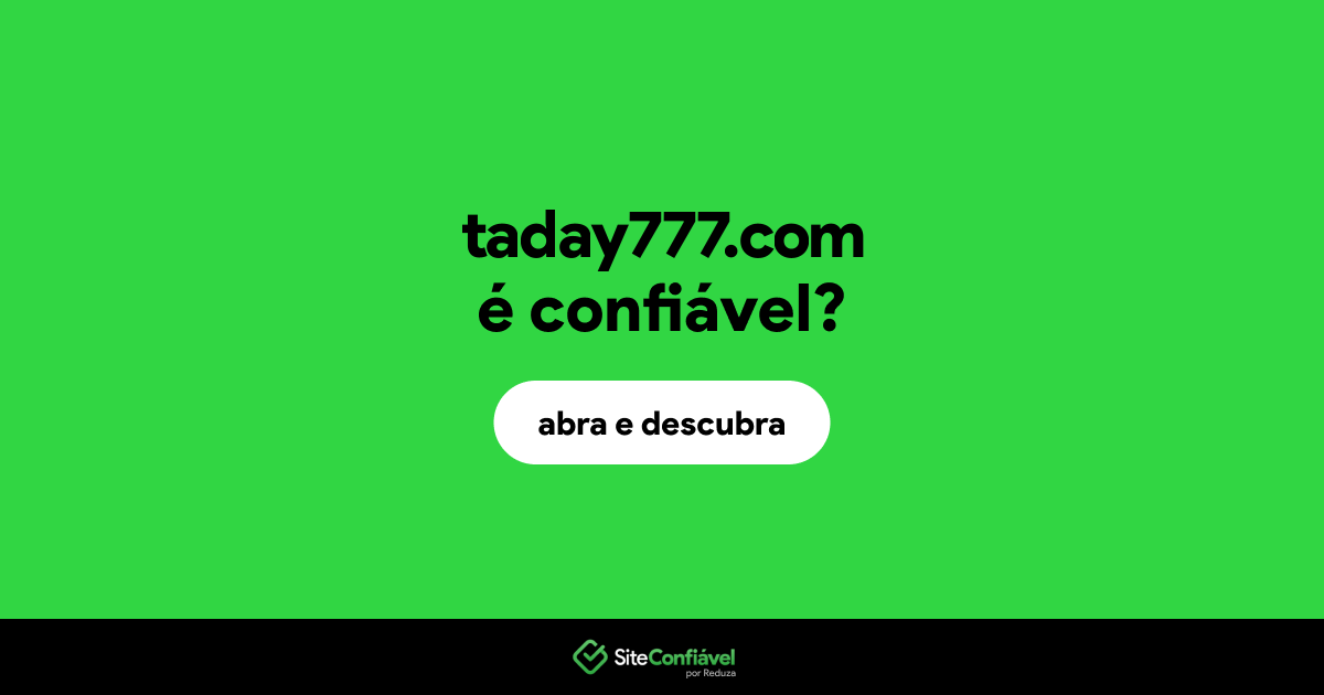 O site taday777.com é confiável?