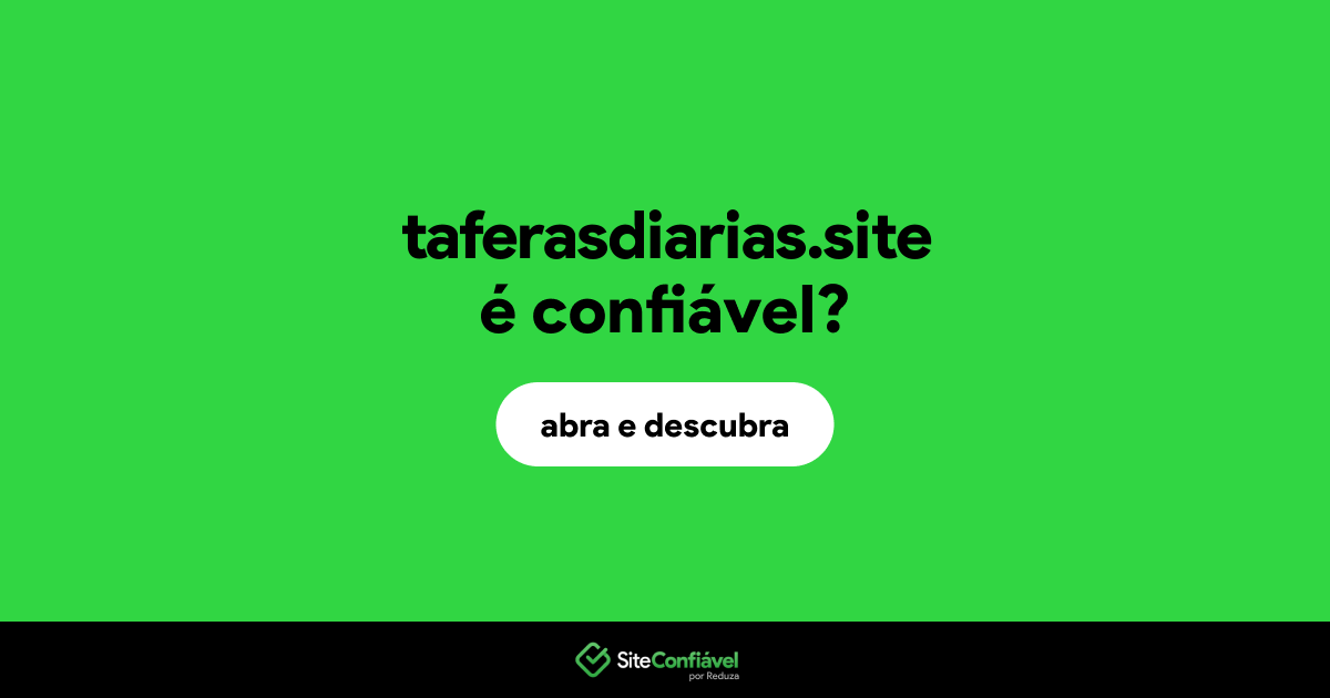 O site taferasdiarias.site é confiável?