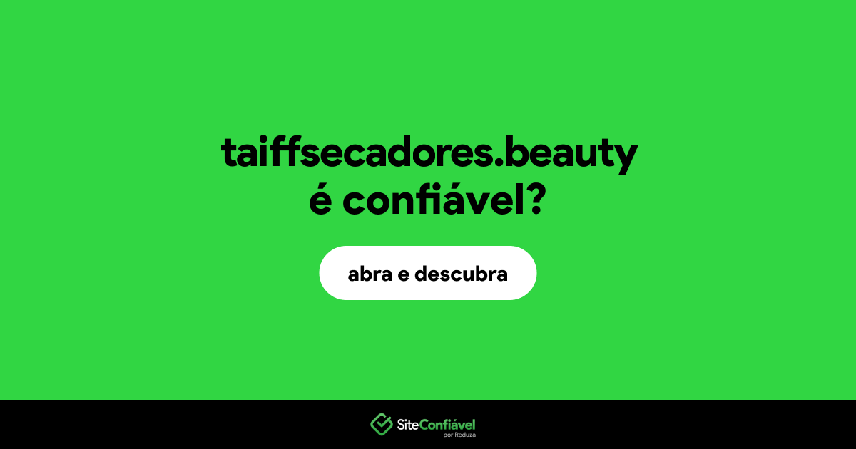 O site taiffsecadores.beauty é confiável?