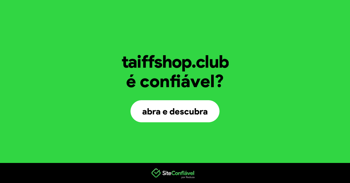 O site taiffshop.club é confiável?