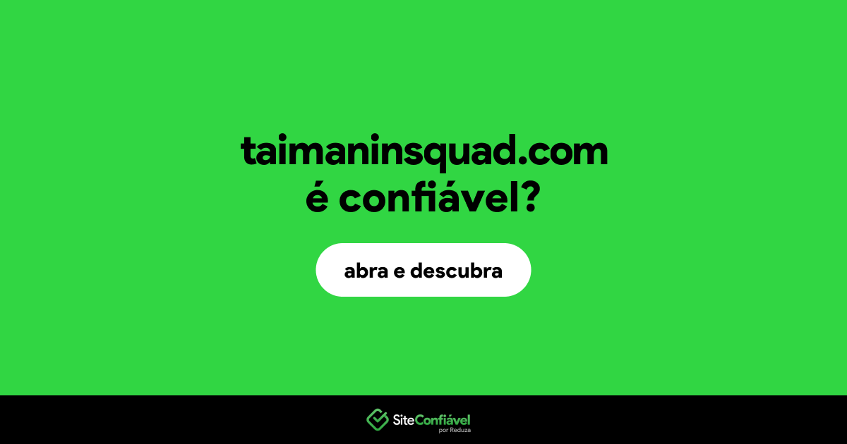 O site taimaninsquad.com é confiável?