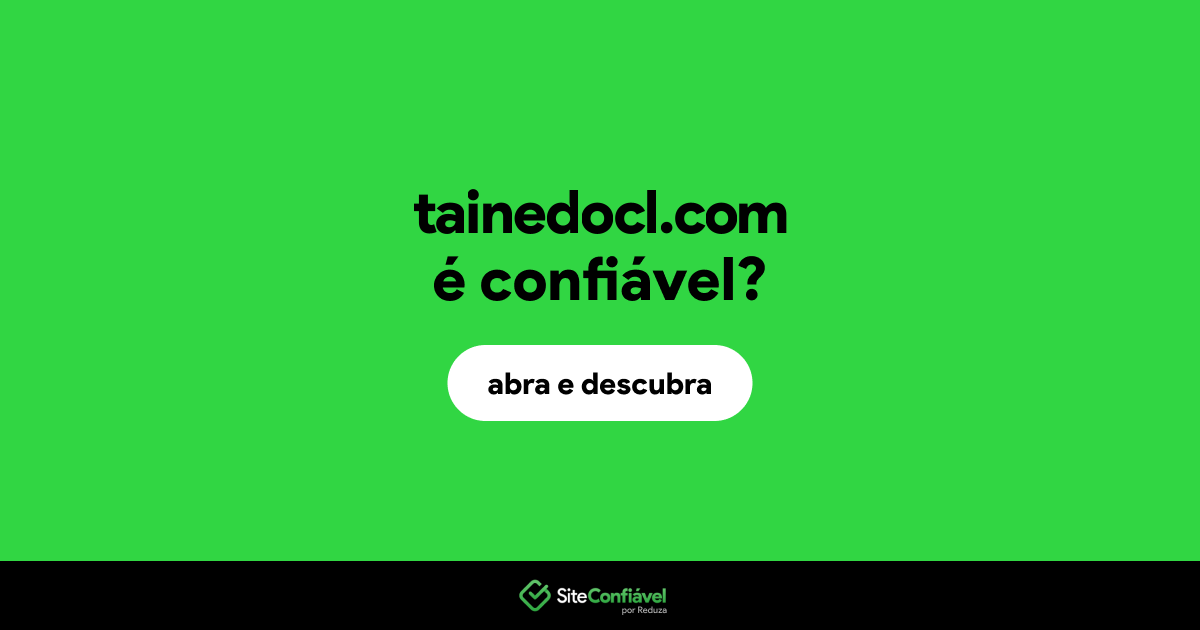 O site tainedocl.com é confiável?