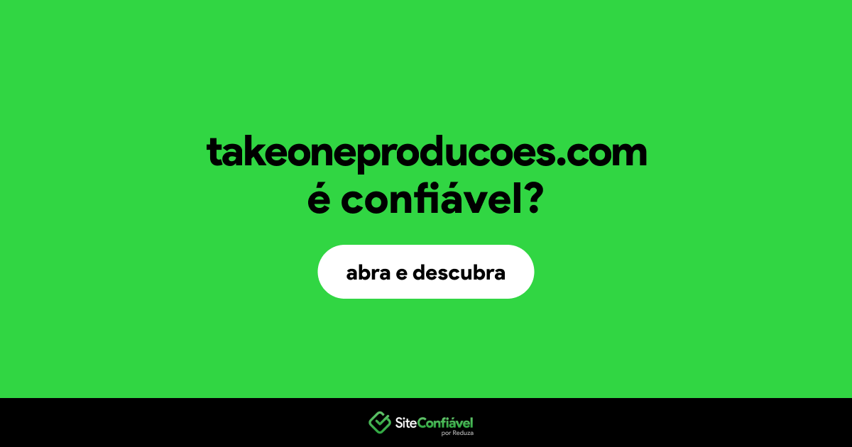 O site takeoneproducoes.com é confiável?