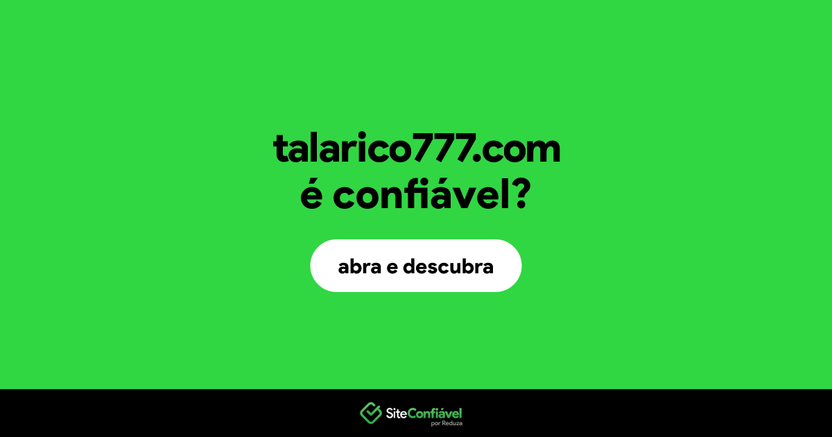 O site talarico777.com é confiável?