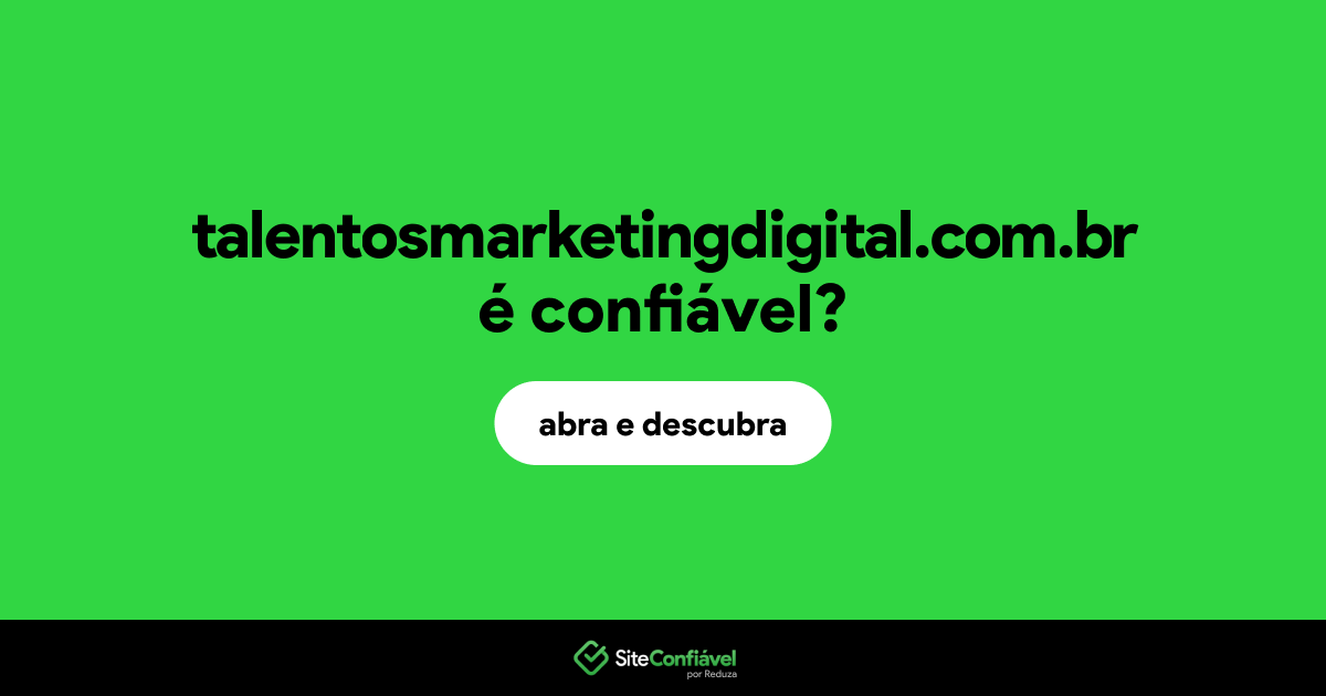 O site talentosmarketingdigital.com.br é confiável?