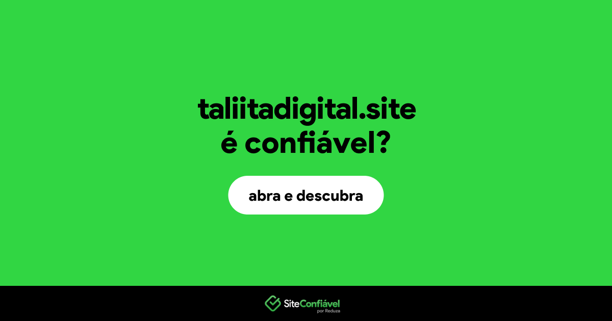 O site taliitadigital.site é confiável?