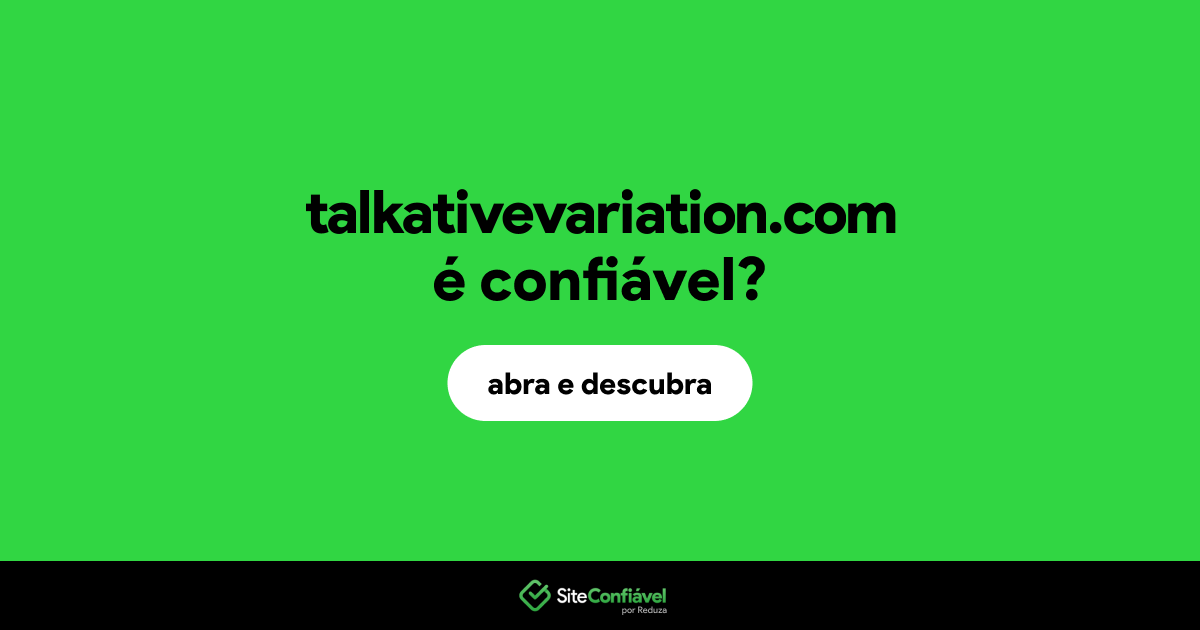 O site talkativevariation.com é confiável?