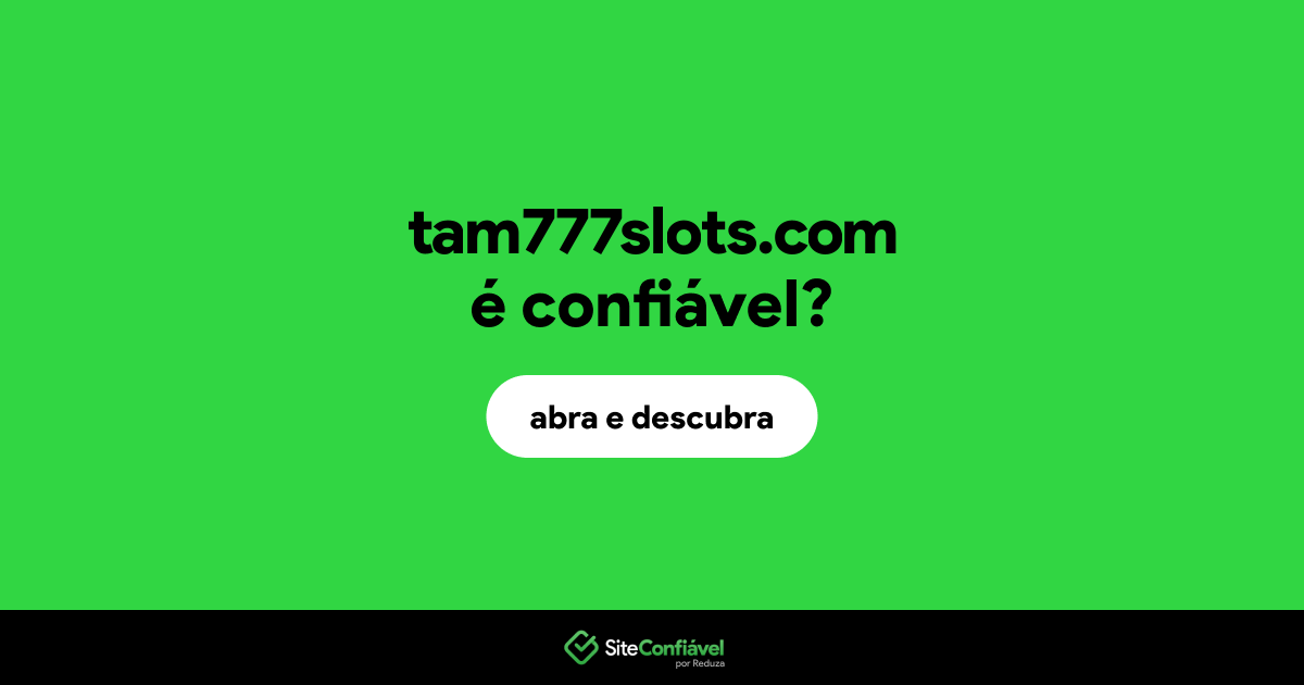 O site tam777slots.com é confiável?