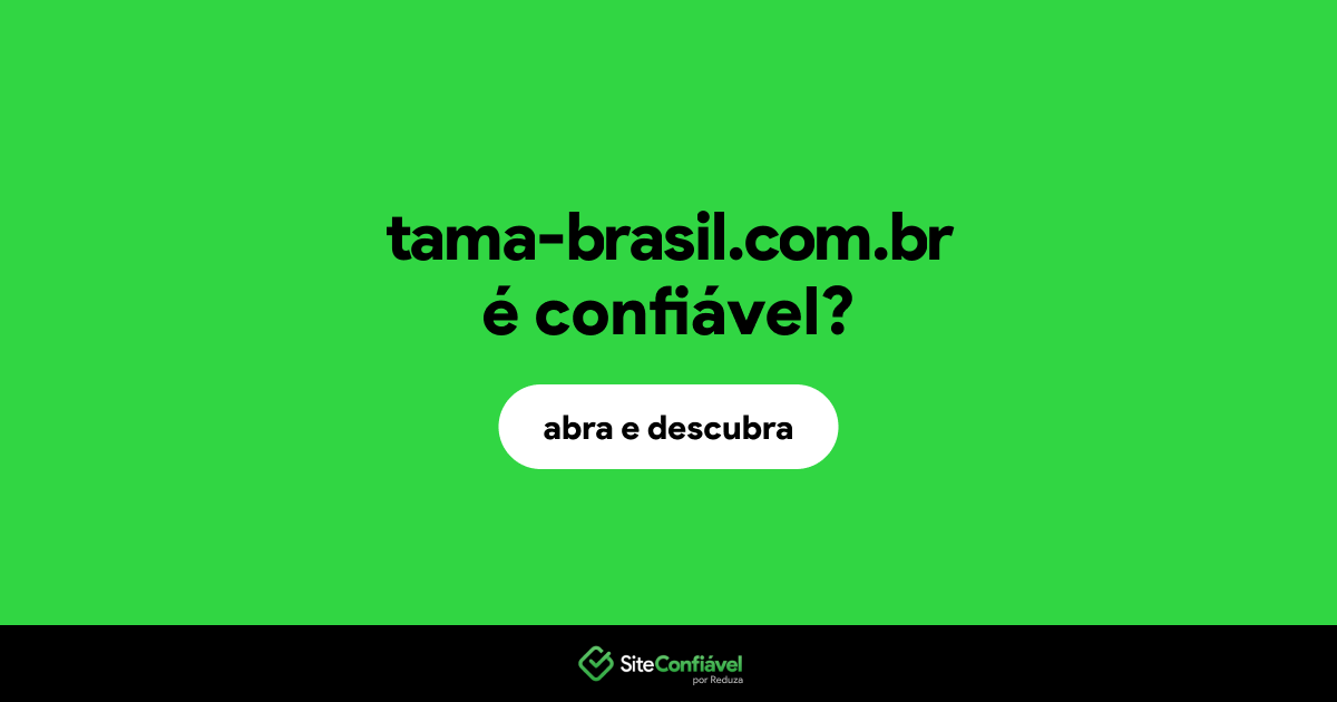 O site tama-brasil.com.br é confiável?