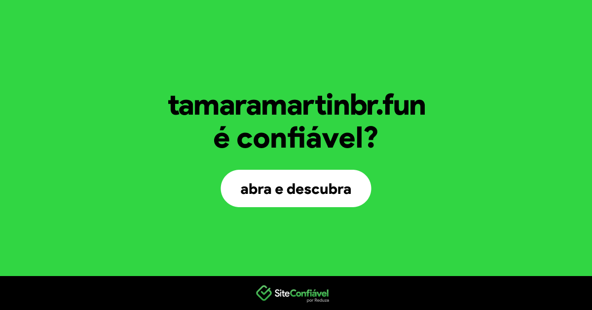 O site tamaramartinbr.fun é confiável?