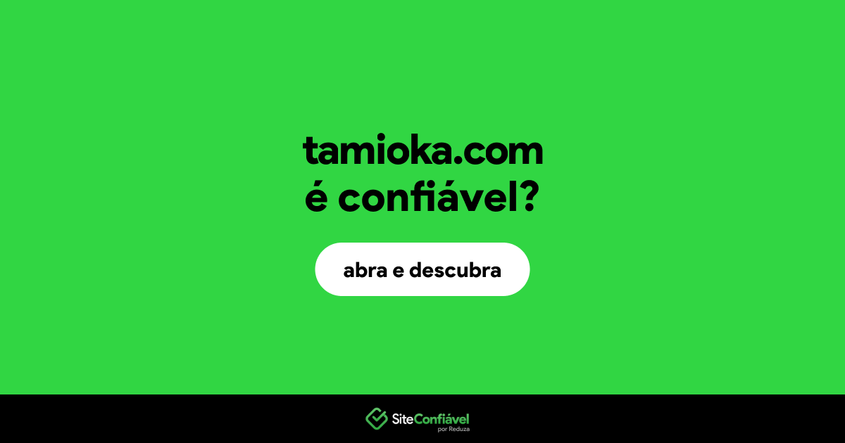 O site tamioka.com é confiável?