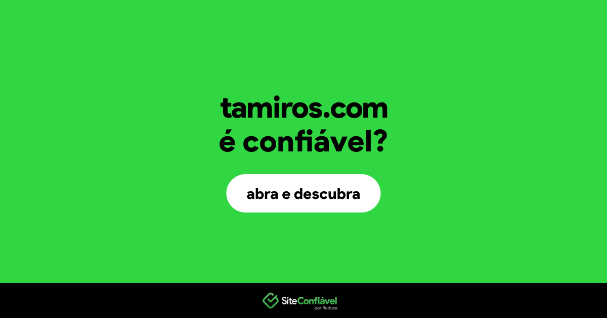 O site tamiros.com é confiável?
