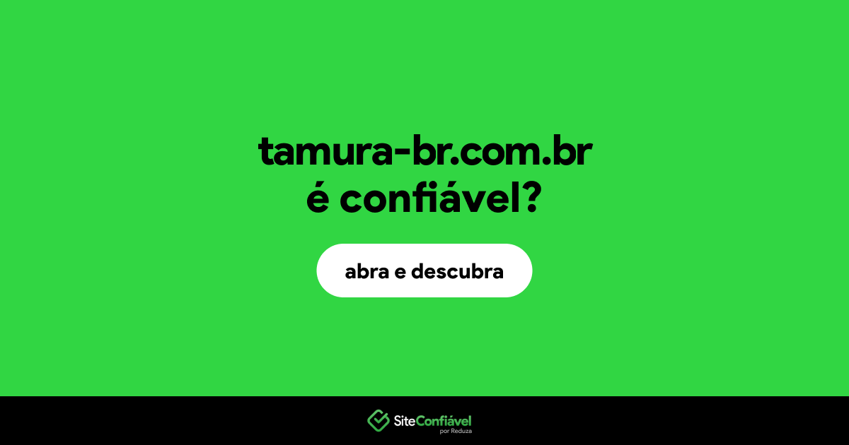 O site tamura-br.com.br é confiável?