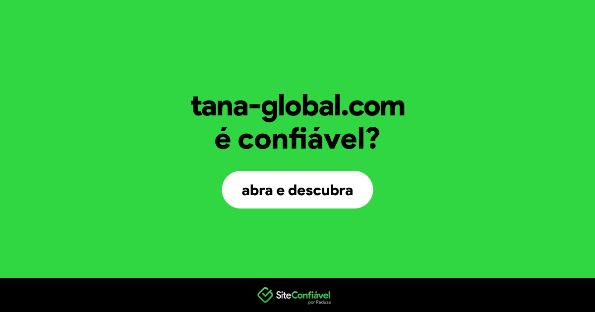 O site tana-global.com é confiável?
