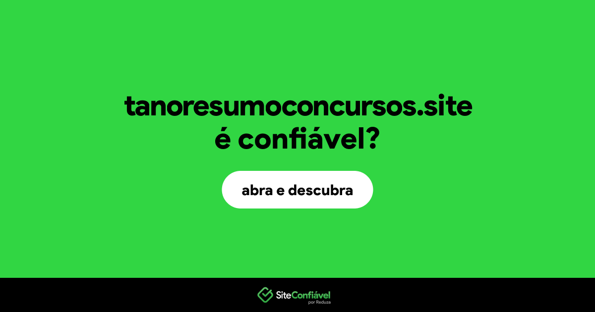 O site tanoresumoconcursos.site é confiável?
