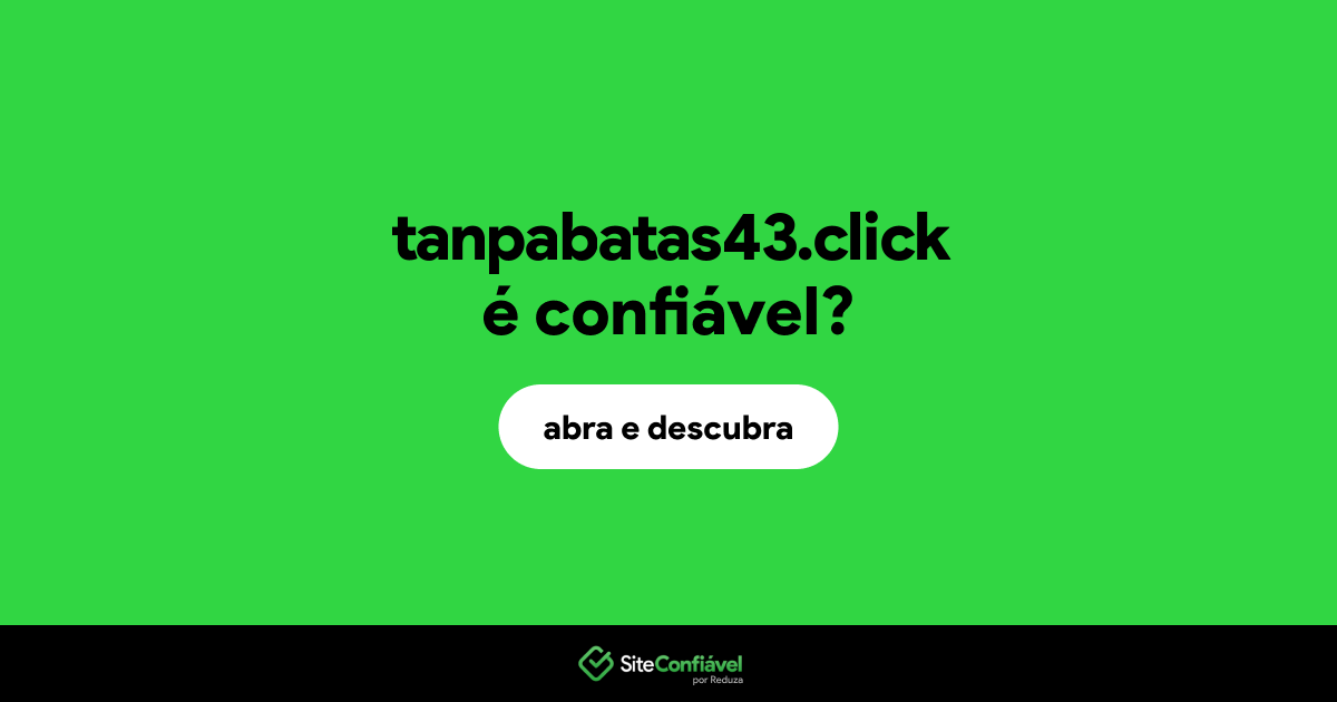O site tanpabatas43.click é confiável?