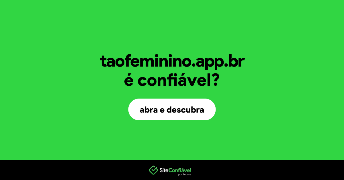 O site taofeminino.app.br é confiável?