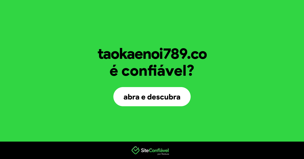 O site taokaenoi789.co é confiável?